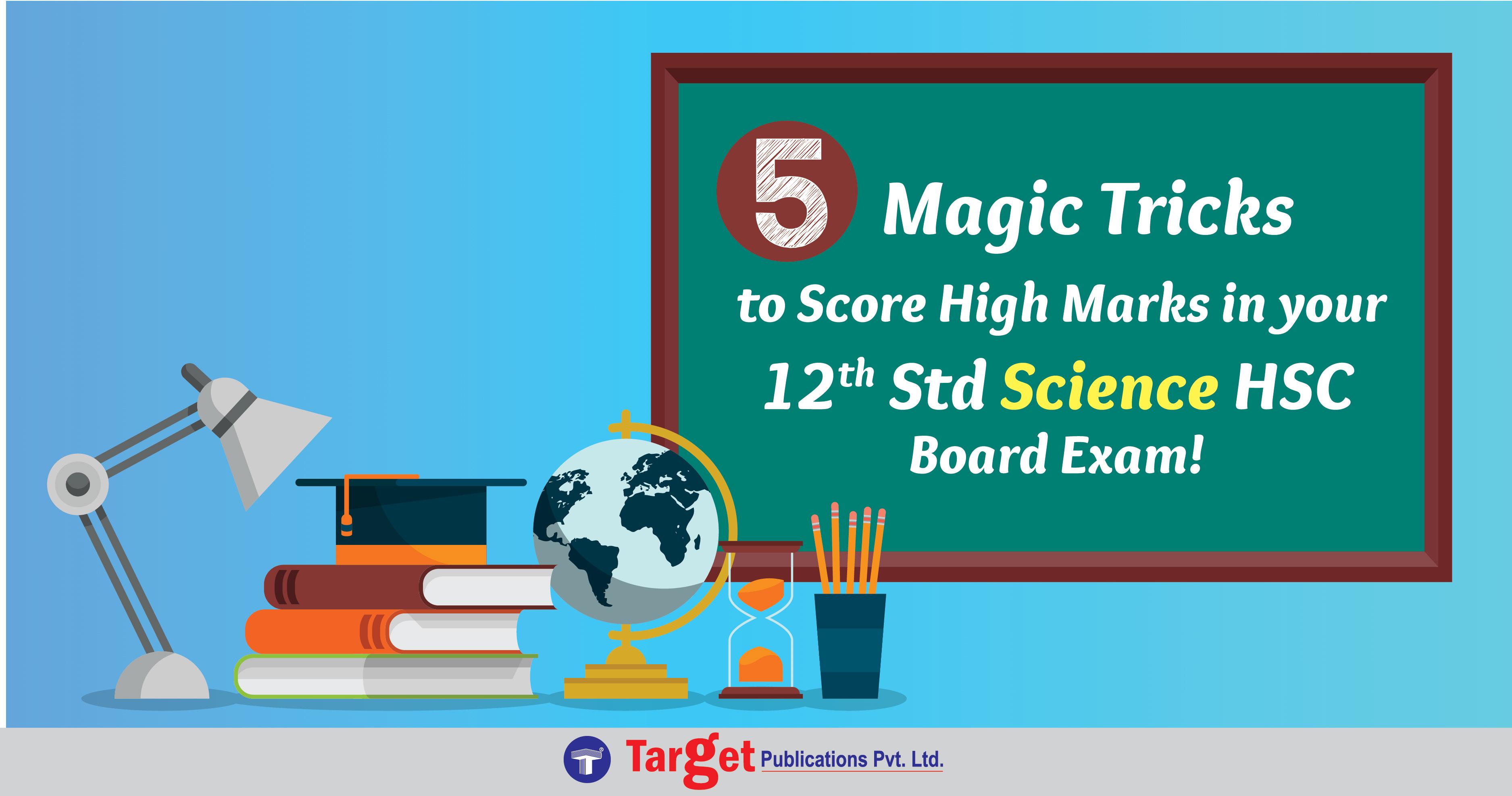 Five Magic Tricks to Score High Marks in your 12th Std Science HSC Board Exam!