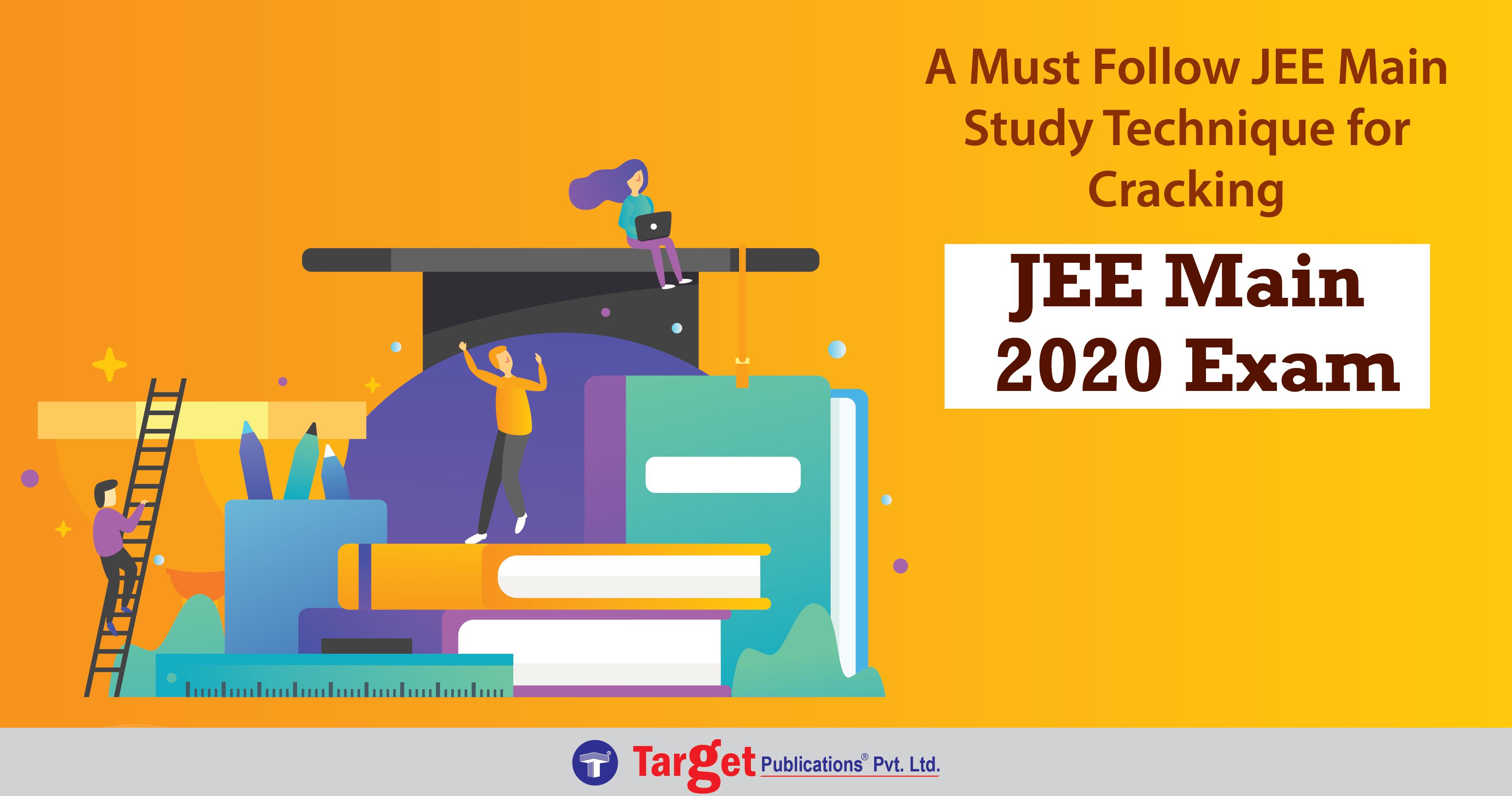 A Must-Follow JEE Main Study Technique for Cracking JEE Main 2020 Exam