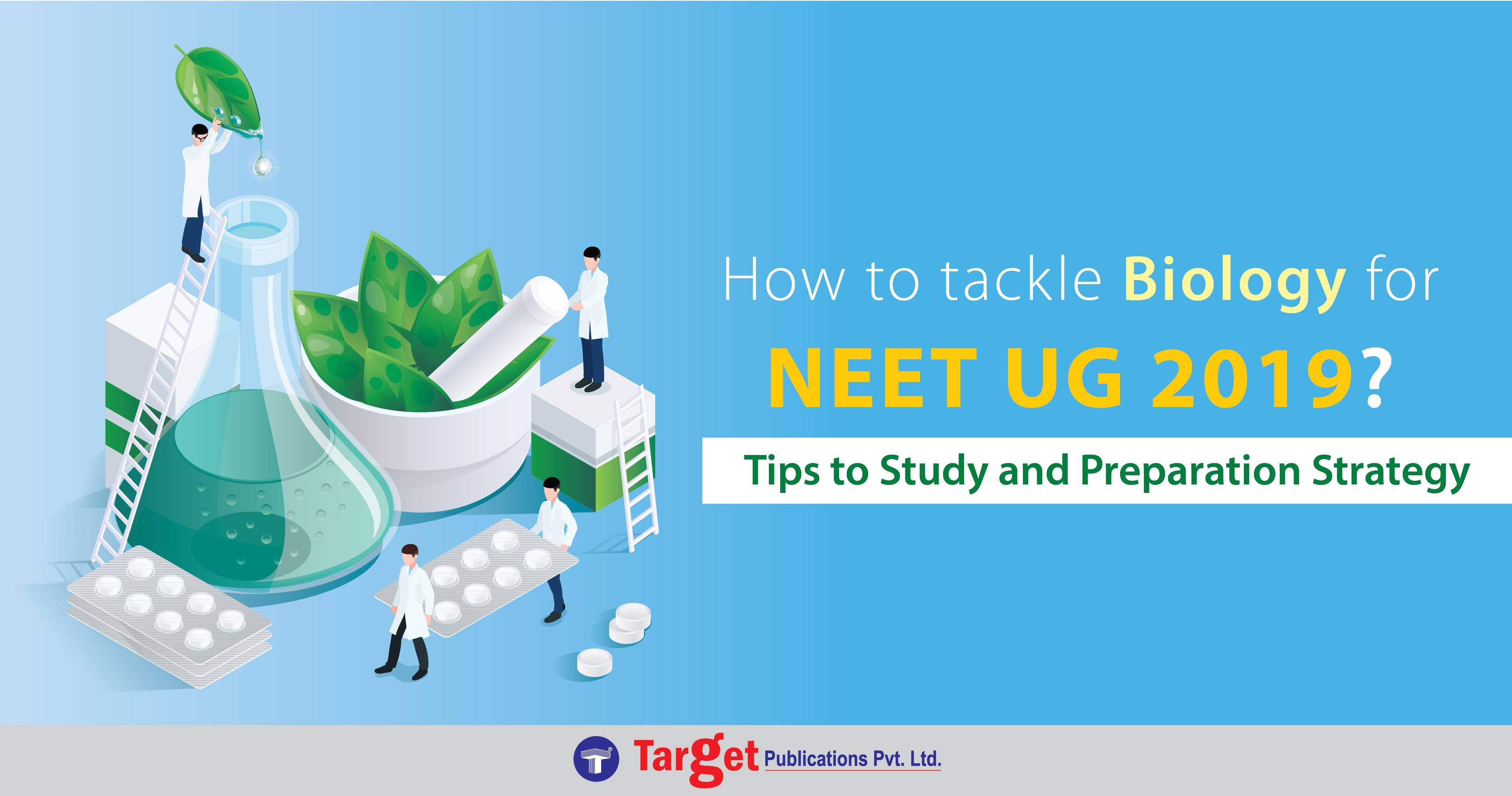 How to tackle Biology for NEET UG 2019? Tips to Study and Preparation Strategy