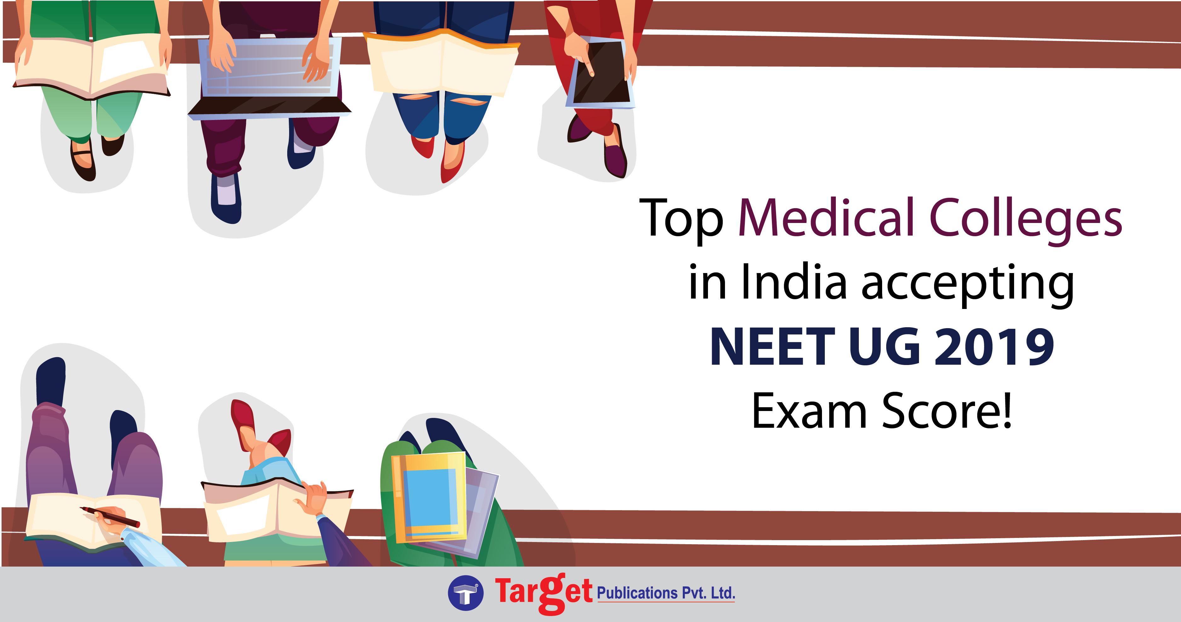 Top Medical Colleges in India accepting NEET UG 2019 Exam Score!