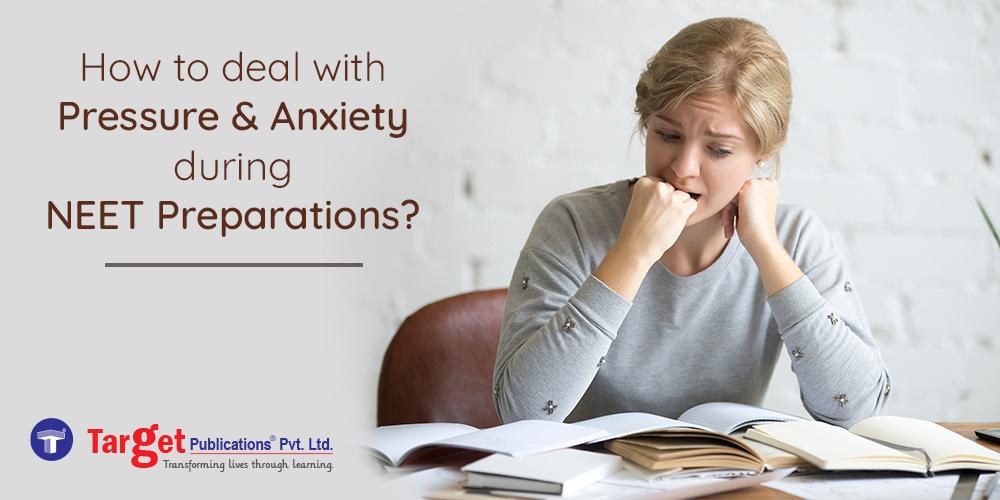 How To Deal With Pressure And Anxiety During NEET Preparation