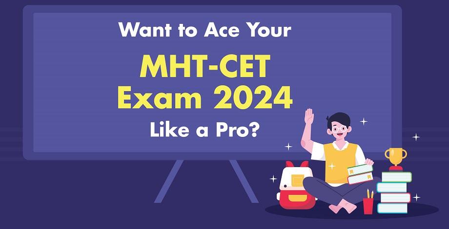 MHT-CET 2024 Last-Minute Tips: Exam Rules, Mistakes to Avoid and Smart Strategies