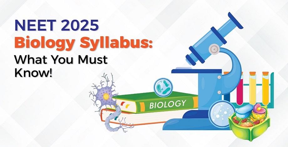 NEET Biology Syllabus 2025 - Chapter-wise Weightage & Important Topics