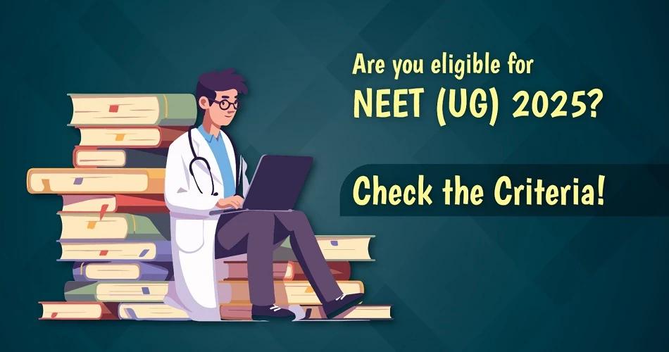 neet 2025 eligibility criteria