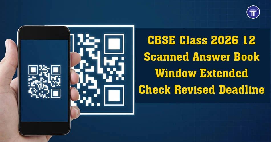 CBSE Class 12 2026 scanned answer book window extended with revised deadline update