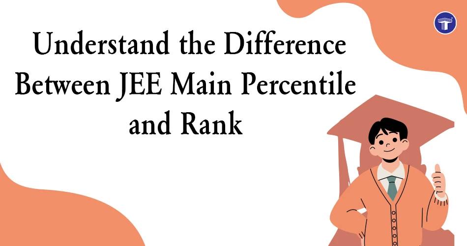 Banner explaining the difference between JEE Main percentile and rank with an illustration of a student.