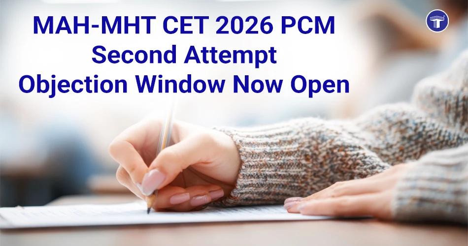 MHT CET 2026 PCM Second Attempt objection window open for answer key and response sheet review