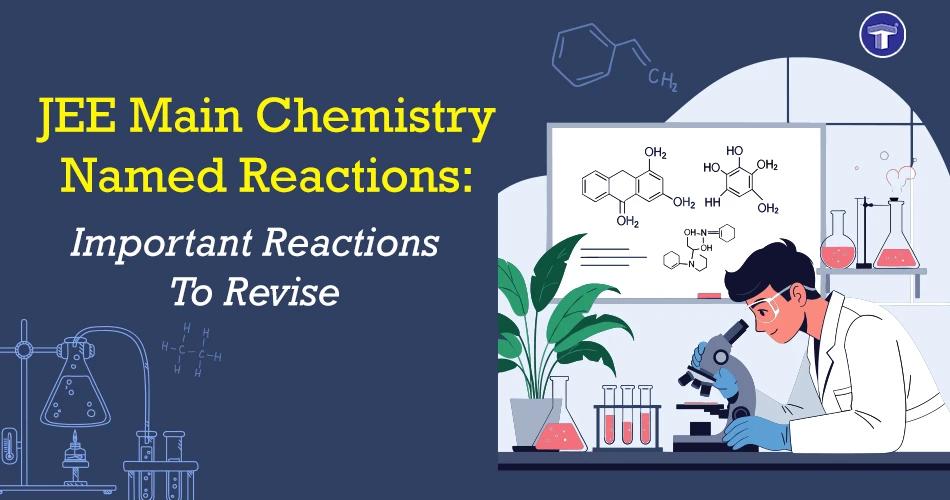 JEE Main Chemistry Named Reactions: Important List