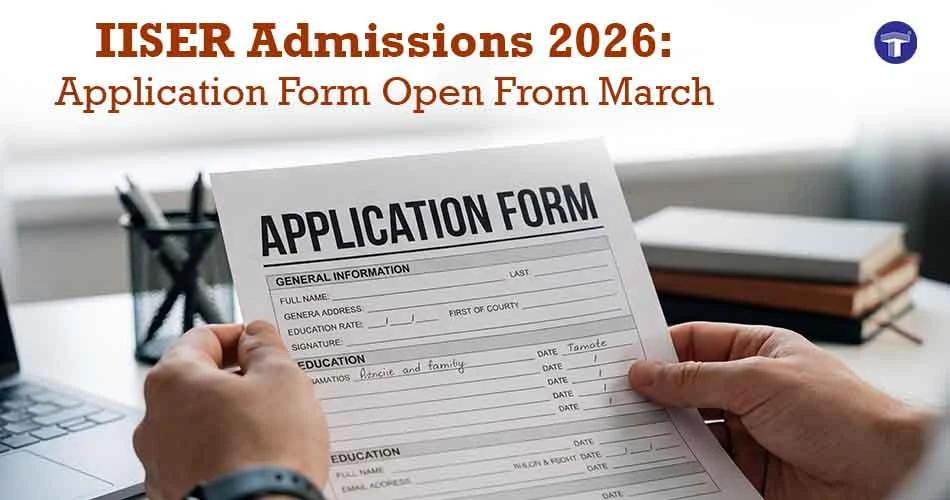 IISER Admissions 2026 application form announcement showing application form and admission process starting in March 2026