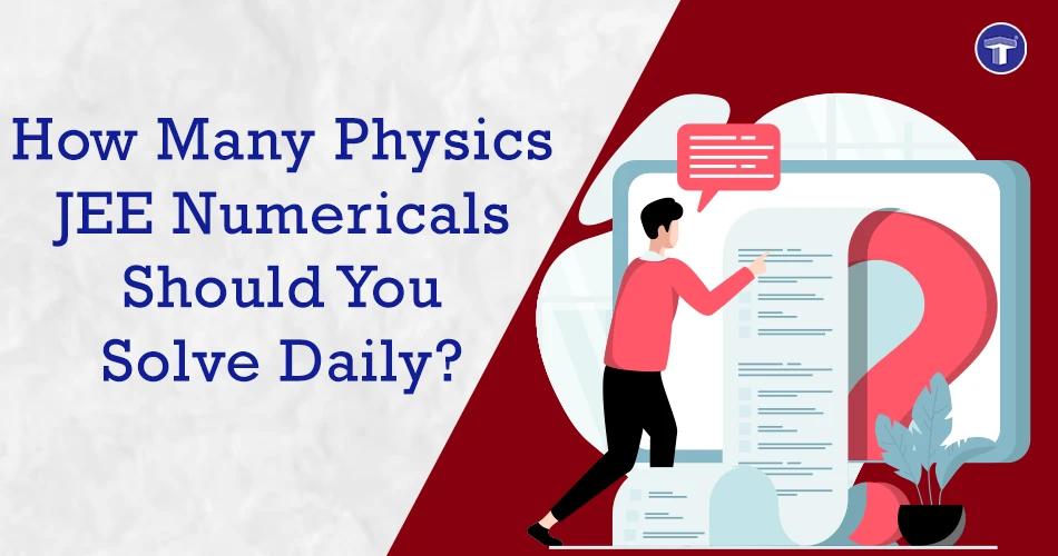 JEE Main Physics Numerical Practice How Many Questions Should You Solve Daily