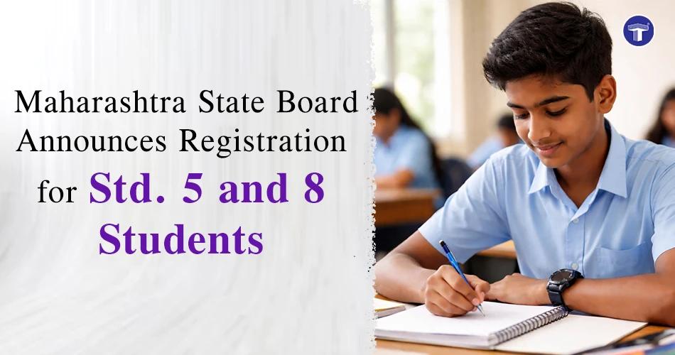 Maharashtra State Board announces registration for Std. 5 and 8 students for 2026