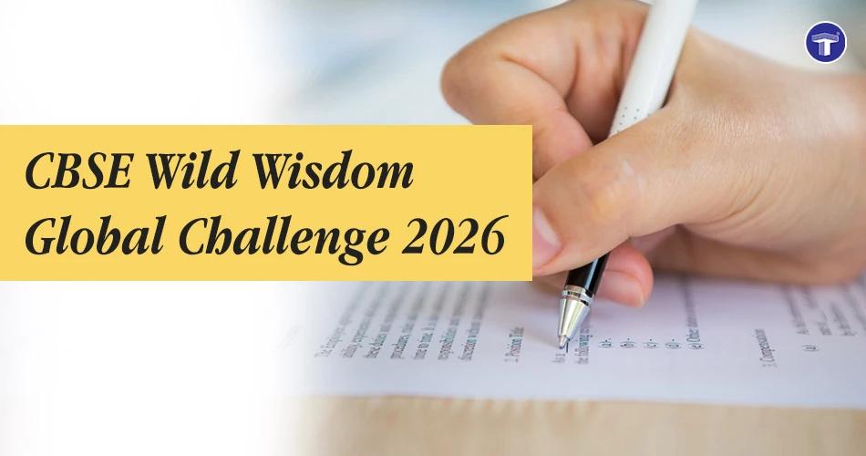 CBSE Wild Wisdom Global Challenge 2026 registration open for Classes 6 to 9 students by WWF India