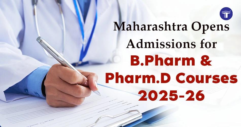 Maharashtra B.Pharm and Pharm.D Admissions 2025-26 Open – Apply Online for Pharmacy Courses