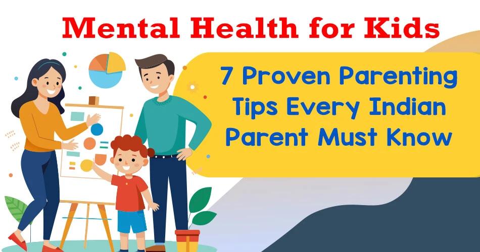 Illustration of an Indian family with parents and child engaging in a learning activity, accompanied by the text 'Mental Health for Kids – 7 Proven Parenting Tips Every Indian Parent Must Know'.