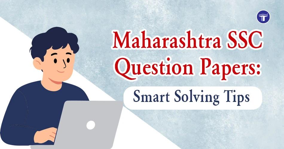 How to Solve Maharashtra SSC Board Question Papers Effectively