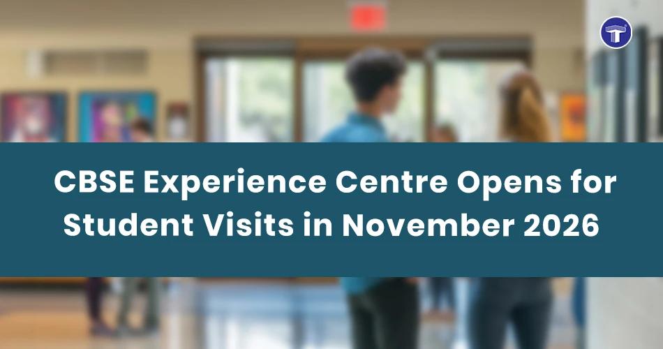 CBSE Experience Centre opens for student visits in November 2026, offering an educational experience