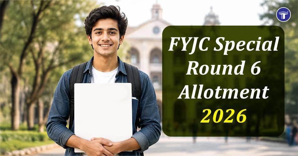 FYJC Special Round 6 Allotment 2026 banner with a student holding files