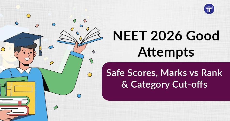 NEET 2026 Good Attempts: Safe Scores, Marks vs Rank & Category Cut-off