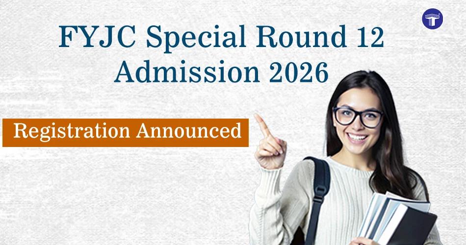 FYJC Special Round 12 admission 2026 registration announced for students
