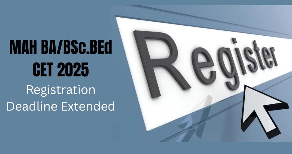 Image showing a 'Register' button with an arrow pointing towards it, symbolising the extended registration period for the MAH BA/BSc.BEd CET 2025 exam.