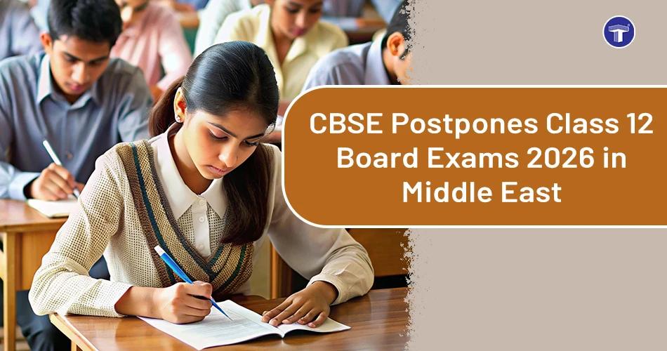 Banner showing students writing an exam with text announcing CBSE postponement of Class 12 Board Exams 2026 in Middle East