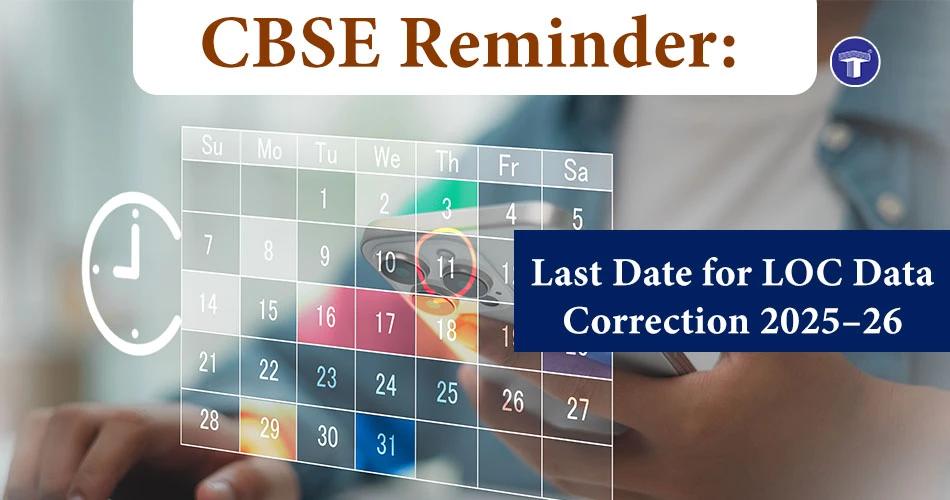CBSE reminder banner showing the last date for Class 10 and 12 LOC data correction for the 2025–26 academic session