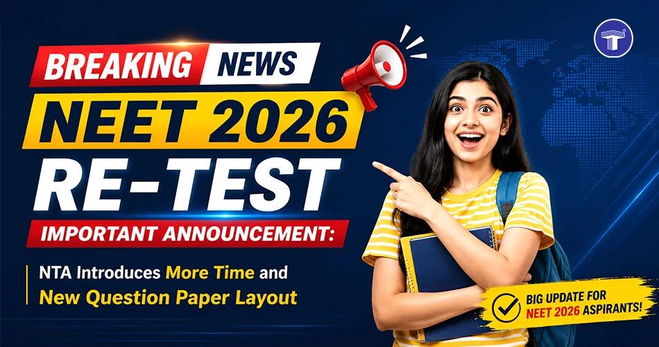NEET UG Re-Test 2026 latest update announcing NTA's major changes, including extended exam duration and new question paper layout for NEET 2026 aspirants.
