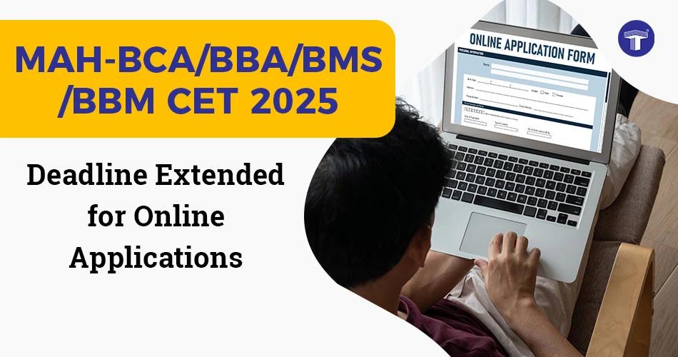 MAH-BCA/BBA/BMS/BBM CET 2025 Deadline extended banner
