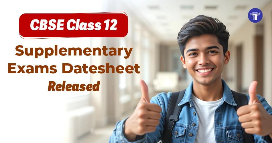 A banner showing a student giving a thumbs-up, celebrating the release of the CBSE Class 12 Supplementary Exams 2025 Datesheet.