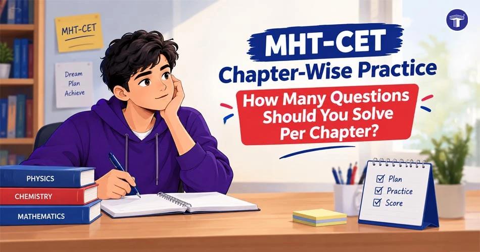 MHT CET chapter-wise practice and questions per chapter