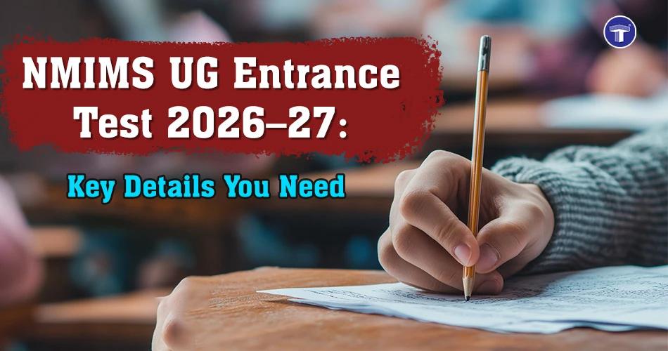 NMIMS UG Entrance Test 2026–27 key details banner showing a student writing an exam in a classroom setting