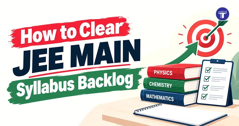 JEE Main syllabus backlog banner featuring Physics, Chemistry and Mathematics books, a checklist and a target symbol
