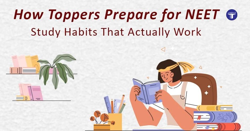 How Toppers Prepare for NEET: Study Habits That Actually Work