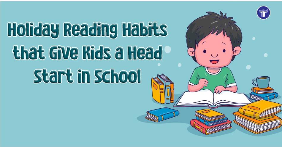 Holiday Reading Habits that Give Kids a Head Start in School