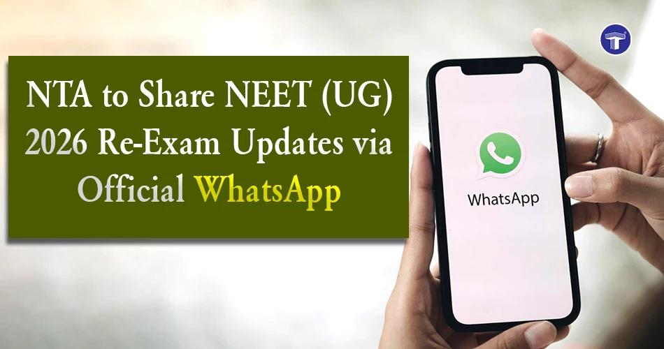 NTA to share NEET UG 2026 re-exam updates via official WhatsApp, including alerts, notifications, and announcements.