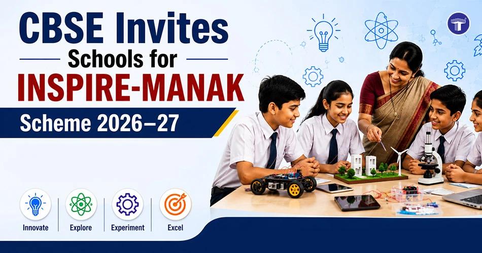 CBSE invites schools to submit INSPIRE-MANAK Scheme 2026–27 nominations, encouraging innovation among Classes VI to XII students.