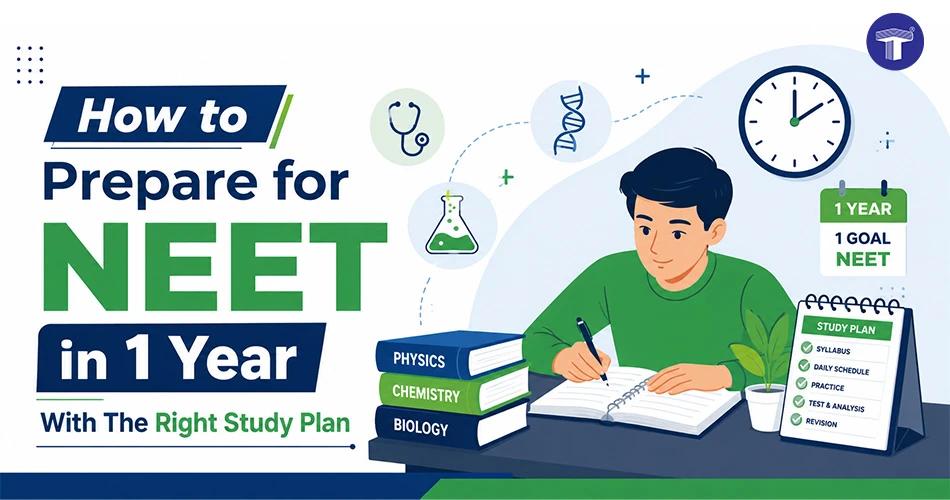 How to Prepare for NEET in 1 Year With The Right Study Plan