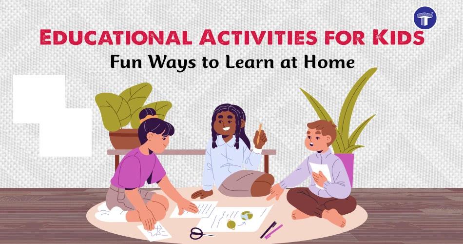 Three children sitting on the floor and engaging in drawing and craft activities, with text reading 'Educational Activities for Kids – Fun Ways to Learn at Home'