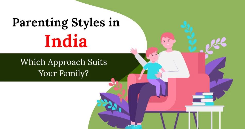 Parenting in India banner showing happy Indian parents with their child, highlighting different parenting styles to help families choose what suits them best.