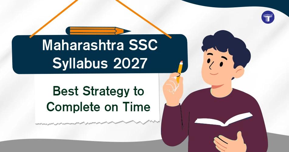 Maharashtra SSC Syllabus 2027: Best Strategy to Complete on Time