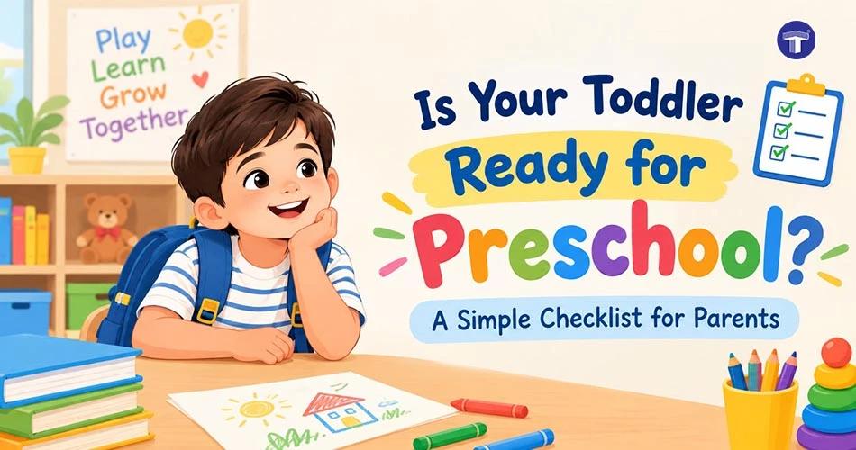 Is Your Toddler Ready for Preschool? A Simple Checklist for Parents