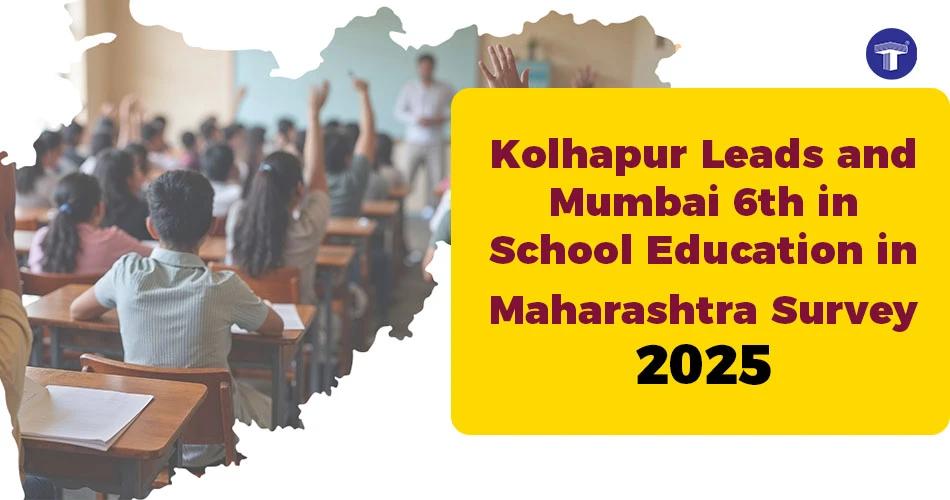 Students sitting in a classroom raising hands, with a graphic overlay highlighting "Kolhapur Leads and Mumbai 6th in School Education in Maharashtra Survey 2025" in bold text.