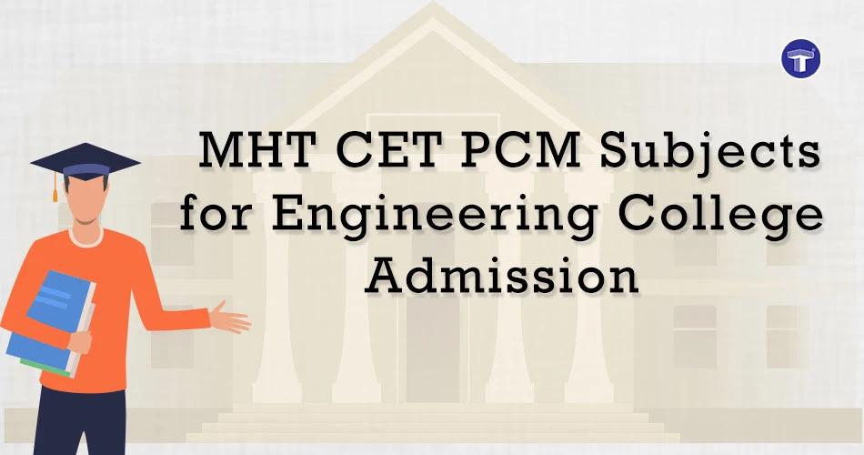 MHT CET PCM subjects, syllabus and important topics for engineering preparation