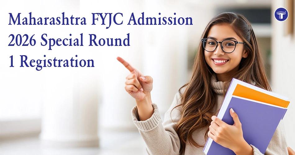 Maharashtra FYJC Admission 2026 Special Round 1 registration dates, Part 1 updates, and Part 2 preference form