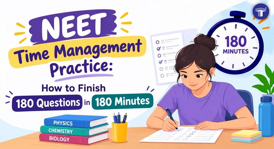 NEET Time Management Practice: How to Finish 180 Questions in 180 Minutes