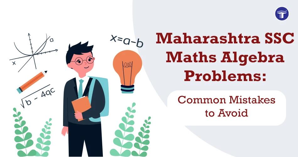 Maharashtra SSC Maths Algebra problems: common mistakes and exam preparation tips