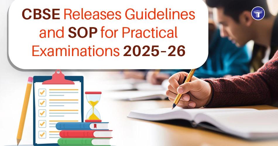 CBSE releases guidelines and SOP for Practical Examinations 2025-26