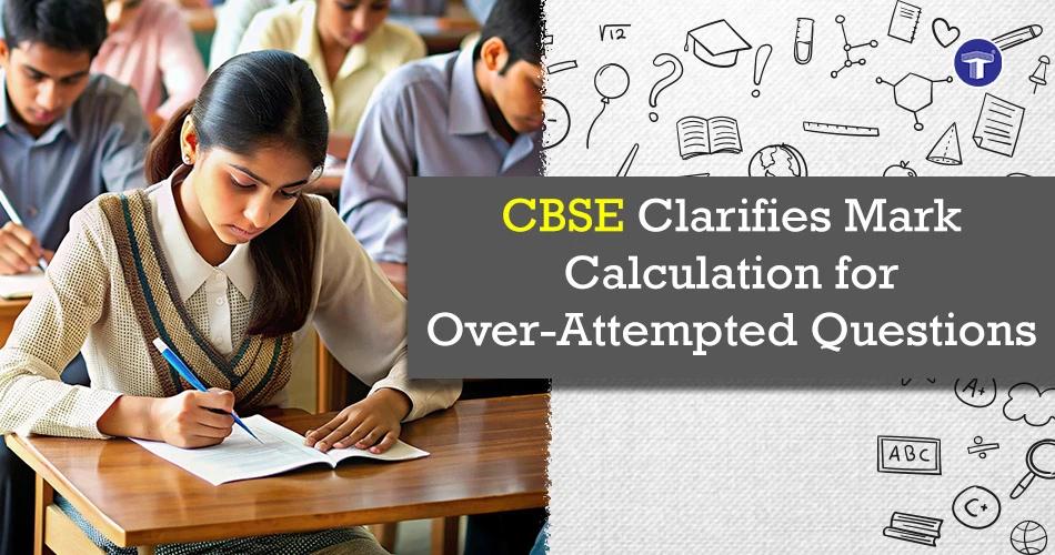 CBSE clarification circular explaining mark totaling rules when students attempt extra questions in board examinations.