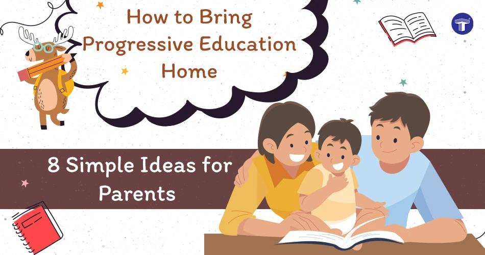 How to Bring Progressive Education Home: 8 Simple Ideas for Parents