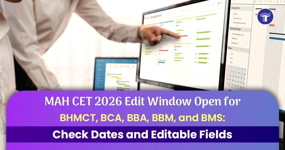 MAH CET 2026 edit window for BHMCT, BCA, BBA, BBM, and BMS applications. Details on dates and editable form fields